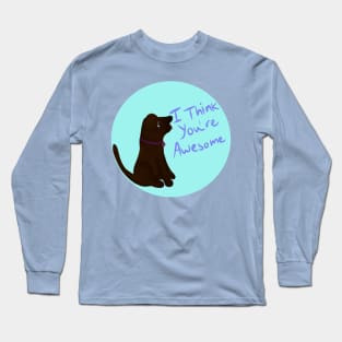 I Think You're Awesome Long Sleeve T-Shirt